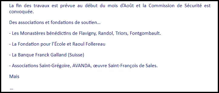 Extrait de texte encadré mentionnant l'échéance de travaux début août et la convocation d'une Commission de Sécurité. Il énumère sous forme de liste plusieurs « associations et fondations de soutien », dont des monastères bénédictins (Flavigny, Randol, Triors, Fontgombault), la Fondation pour l'École, la Fondation Raoul Follereau, la Banque Franck Galland (Suisse), ainsi que les associations Saint-Grégoire, AVANDA et l'œuvre Saint-François de Sales.