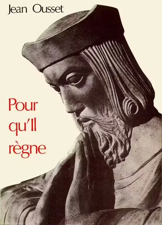 Couverture du livre Pour qu&rsquo;il règne de Jean Ousset, illustrée par le profil d&rsquo;une statue médiévale en prière.